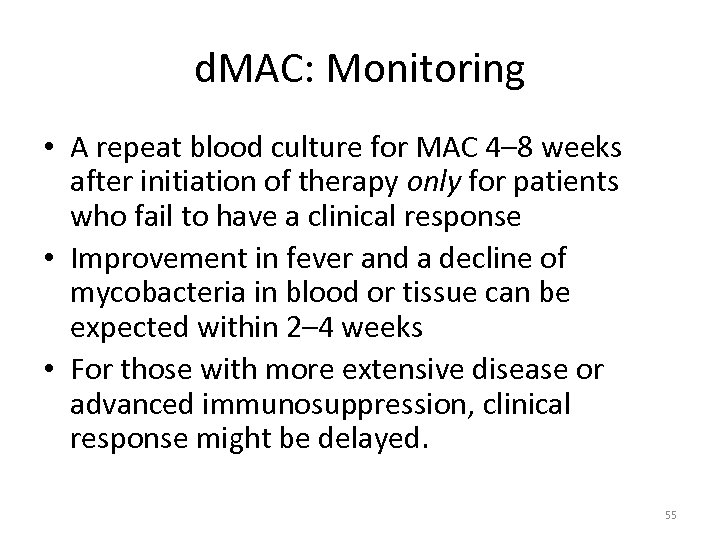 d. MAC: Monitoring • A repeat blood culture for MAC 4– 8 weeks after