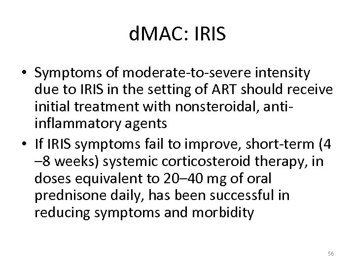 d. MAC: IRIS • Symptoms of moderate-to-severe intensity due to IRIS in the setting
