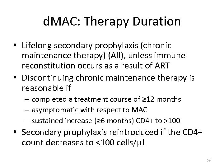 d. MAC: Therapy Duration • Lifelong secondary prophylaxis (chronic maintenance therapy) (AII), unless immune