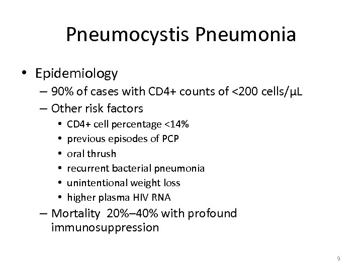 Pneumocystis Pneumonia • Epidemiology – 90% of cases with CD 4+ counts of <200