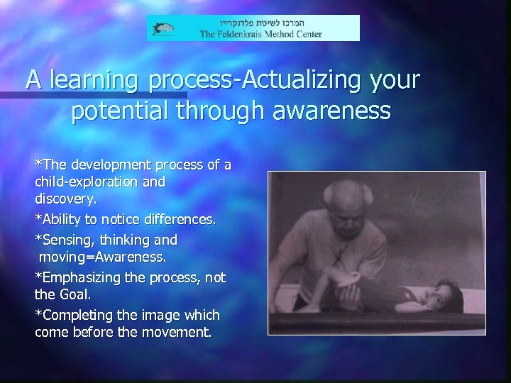 A learning process-Actualizing your potential through awareness *The development process of a child-exploration and