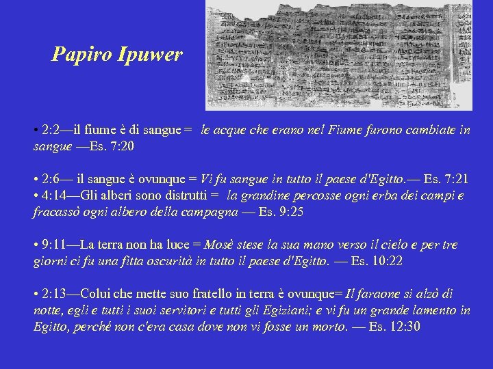 Papiro Ipuwer • 2: 2—il fiume è di sangue = le acque che erano