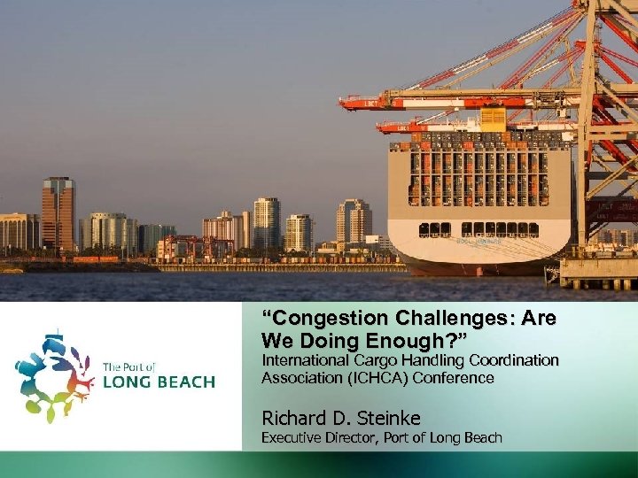 “Congestion Challenges: Are We Doing Enough? ” International Cargo Handling Coordination Association (ICHCA) Conference