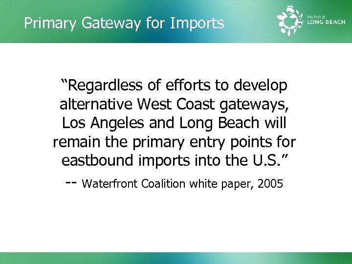 Primary Gateway for Imports “Regardless of efforts to develop alternative West Coast gateways, Los
