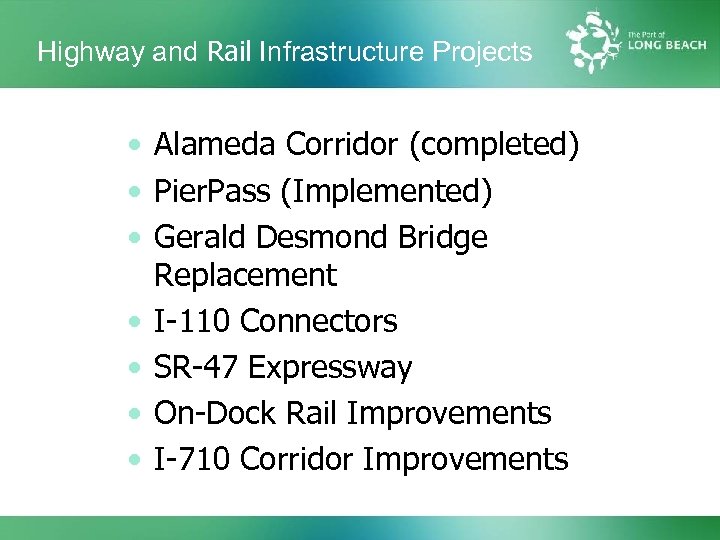 Highway and Rail Infrastructure Projects • Alameda Corridor (completed) • Pier. Pass (Implemented) •