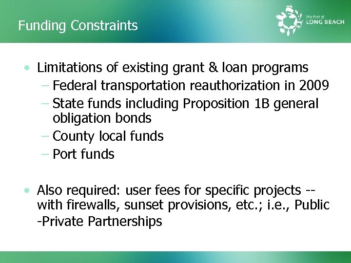 Funding Constraints • Limitations of existing grant & loan programs – Federal transportation reauthorization