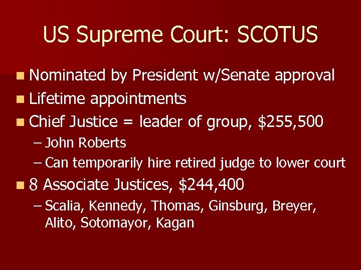 US Supreme Court: SCOTUS n Nominated by President w/Senate approval n Lifetime appointments n