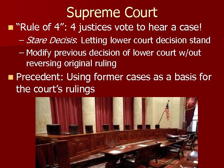 Supreme Court n “Rule of 4”: 4 justices vote to hear a case! –