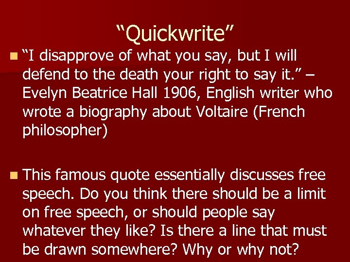 “Quickwrite” n “I disapprove of what you say, but I will defend to the