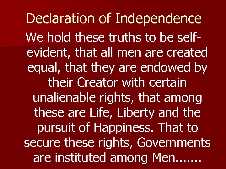 Declaration of Independence We hold these truths to be selfevident, that all men are