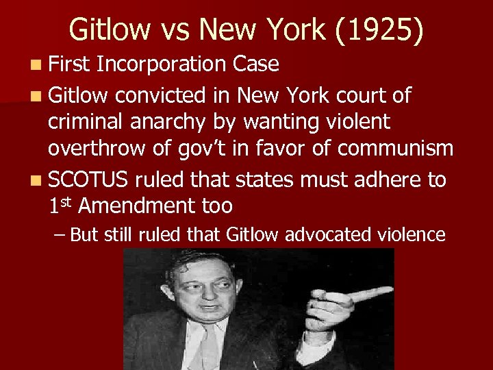 Gitlow vs New York (1925) n First Incorporation Case n Gitlow convicted in New