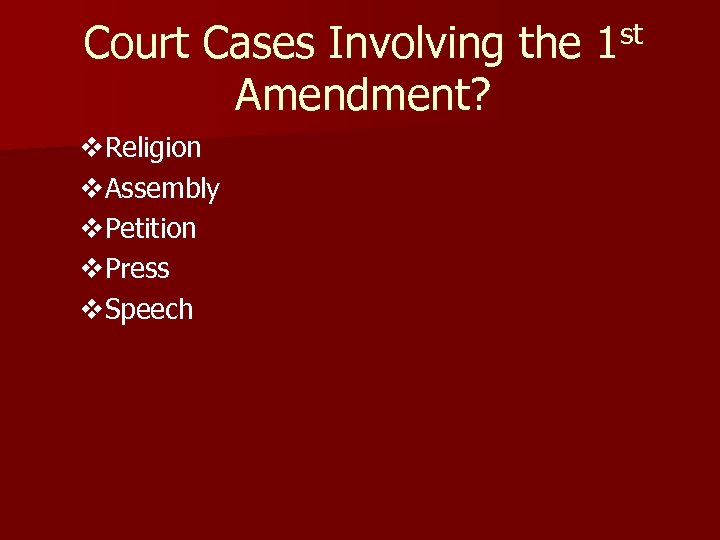 Court Cases Involving the 1 st Amendment? v. Religion v. Assembly v. Petition v.