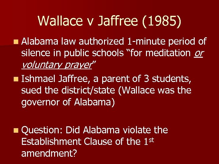 Wallace v Jaffree (1985) n Alabama law authorized 1 -minute period of silence in