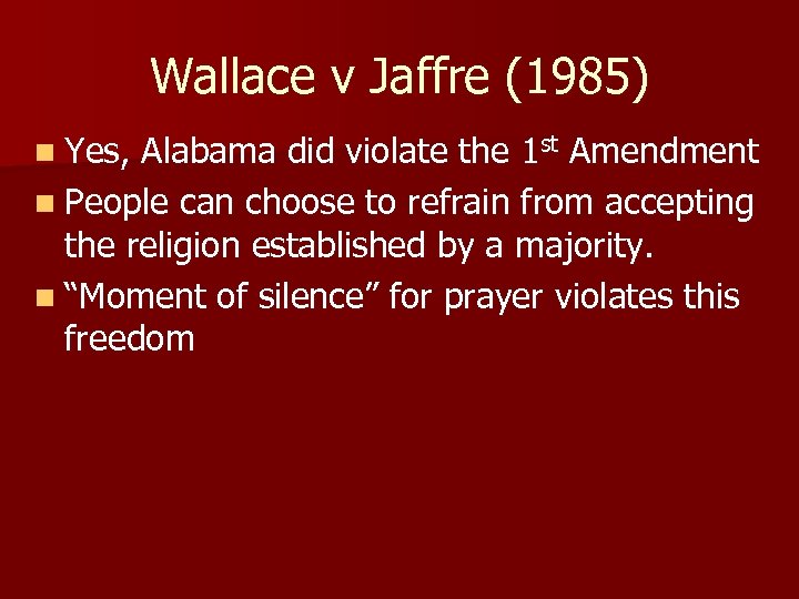 Wallace v Jaffre (1985) n Yes, Alabama did violate the 1 st Amendment n