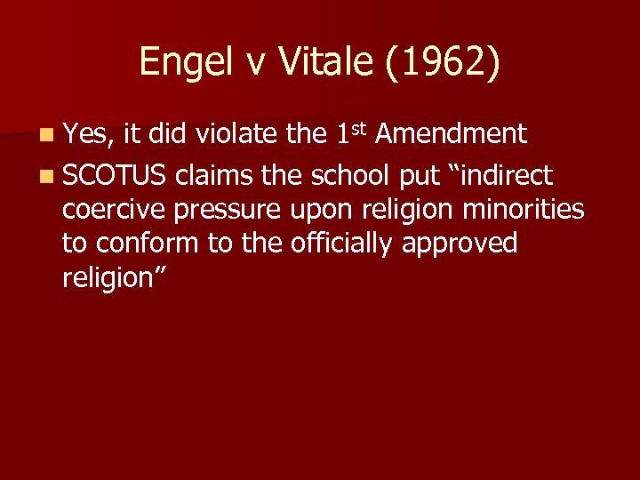 Engel v Vitale (1962) n Yes, it did violate the 1 st Amendment n
