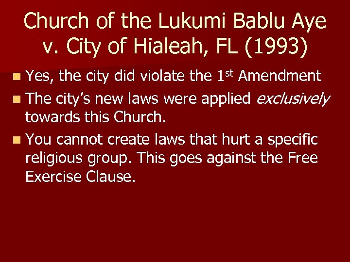 Church of the Lukumi Bablu Aye v. City of Hialeah, FL (1993) n Yes,