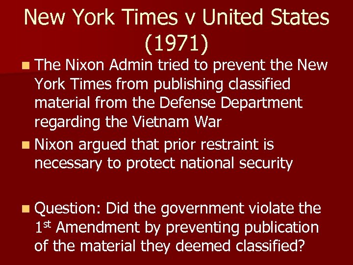 New York Times v United States (1971) n The Nixon Admin tried to prevent