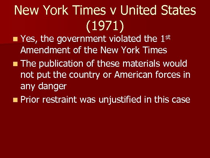 New York Times v United States (1971) n Yes, the government violated the 1