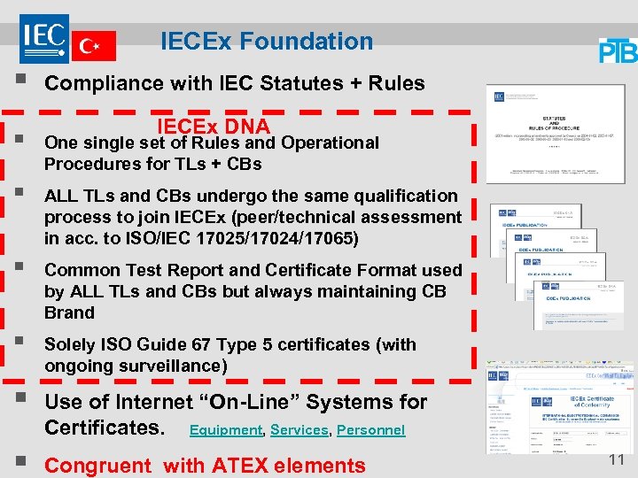 IECEx Foundation § Compliance with IEC Statutes + Rules IECEx DNA § One single