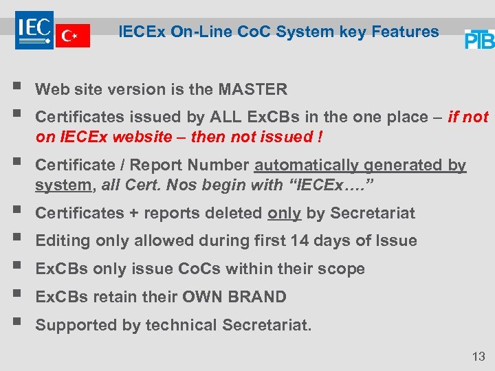 IECEx On-Line Co. C System key Features § § Web site version is the