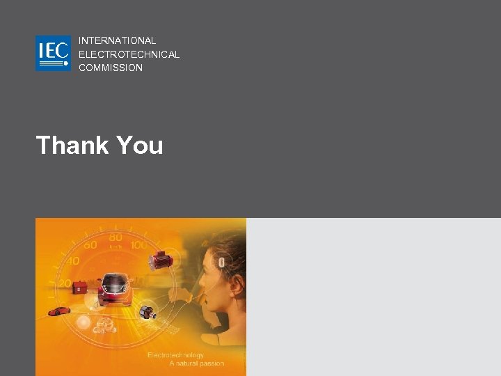 INTERNATIONAL ELECTROTECHNICAL COMMISSION Thank You 