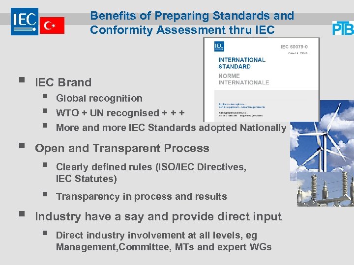 Benefits of Preparing Standards and Conformity Assessment thru IEC § § IEC Brand §