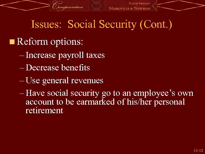 Issues: Social Security (Cont. ) n Reform options: – Increase payroll taxes – Decrease