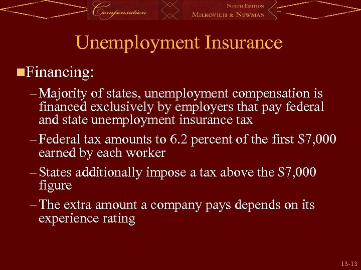 Unemployment Insurance n. Financing: – Majority of states, unemployment compensation is financed exclusively by