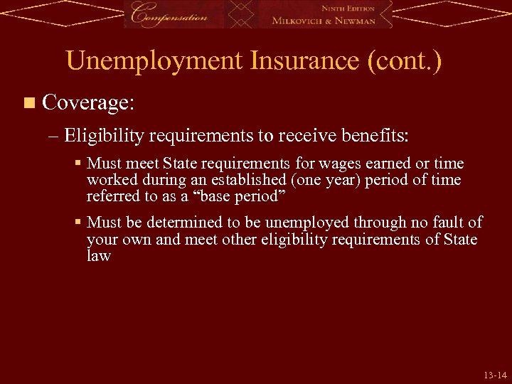 Unemployment Insurance (cont. ) n Coverage: – Eligibility requirements to receive benefits: § Must
