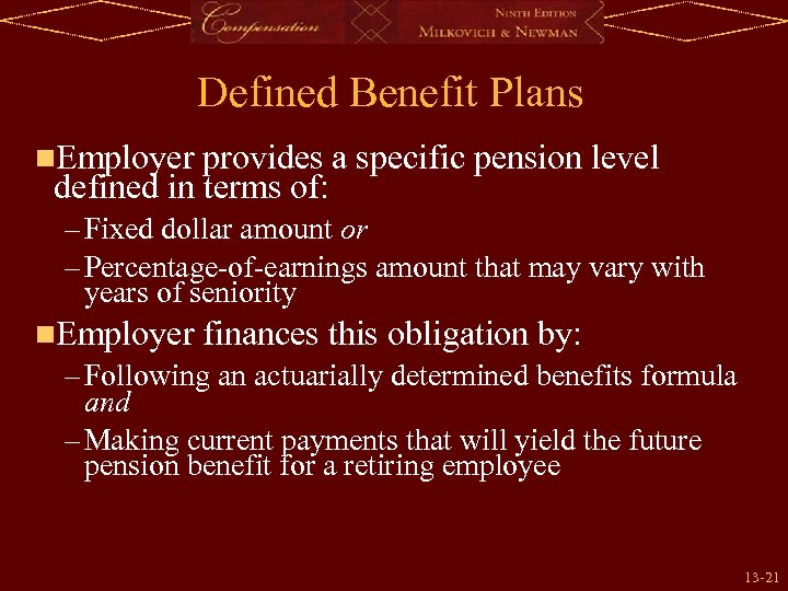 Defined Benefit Plans n. Employer provides a specific pension level defined in terms of: