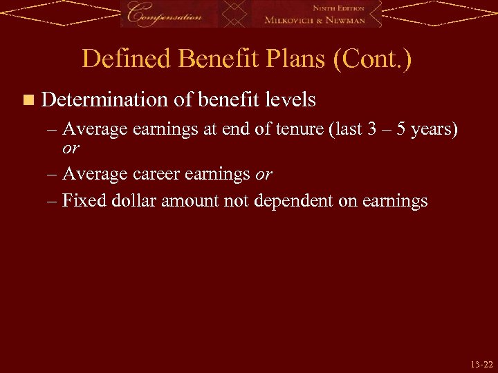 Defined Benefit Plans (Cont. ) n Determination of benefit levels – Average earnings at