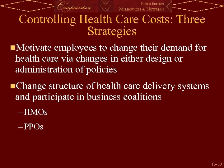 Controlling Health Care Costs: Three Strategies n. Motivate employees to change their demand for