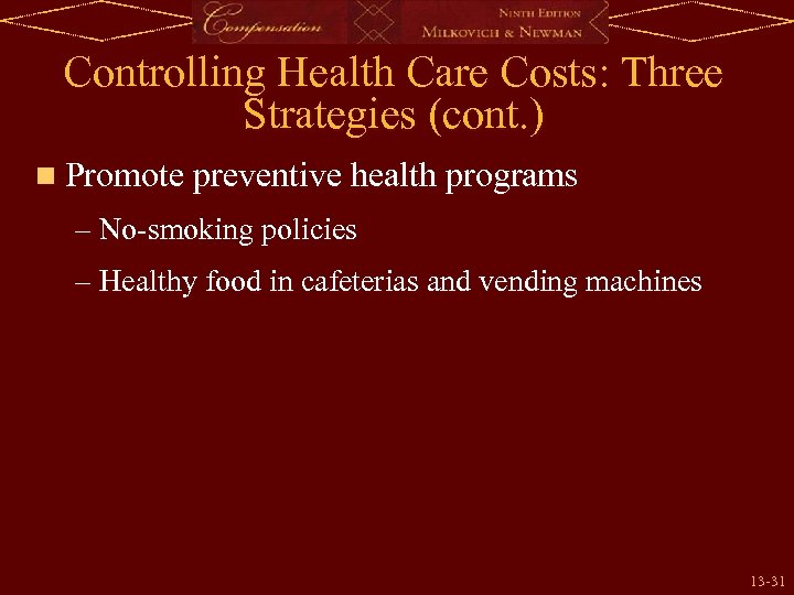 Controlling Health Care Costs: Three Strategies (cont. ) n Promote preventive health programs –