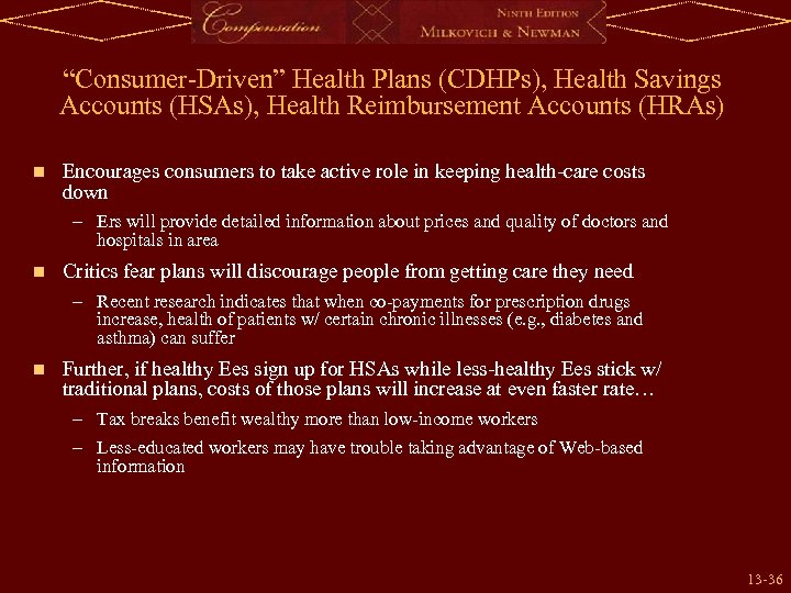 “Consumer-Driven” Health Plans (CDHPs), Health Savings Accounts (HSAs), Health Reimbursement Accounts (HRAs) n Encourages