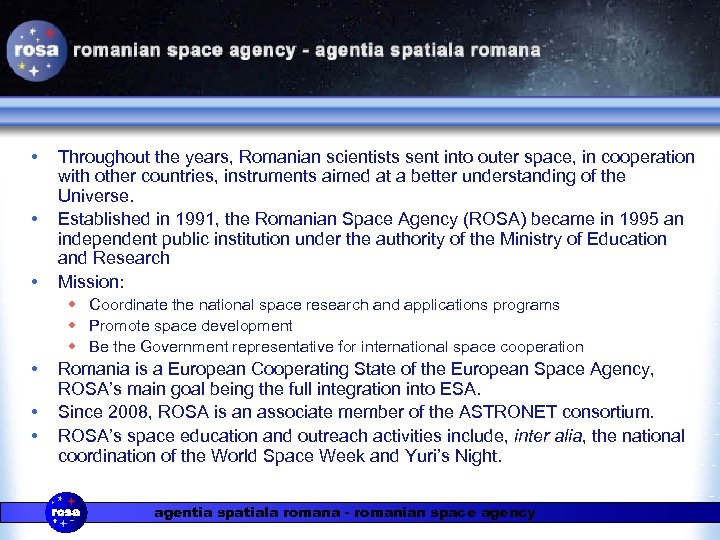  • • • Throughout the years, Romanian scientists sent into outer space, in