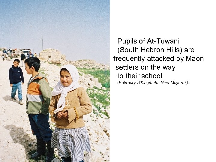 Pupils of At-Tuwani (South Hebron Hills) are frequently attacked by Maon settlers on the