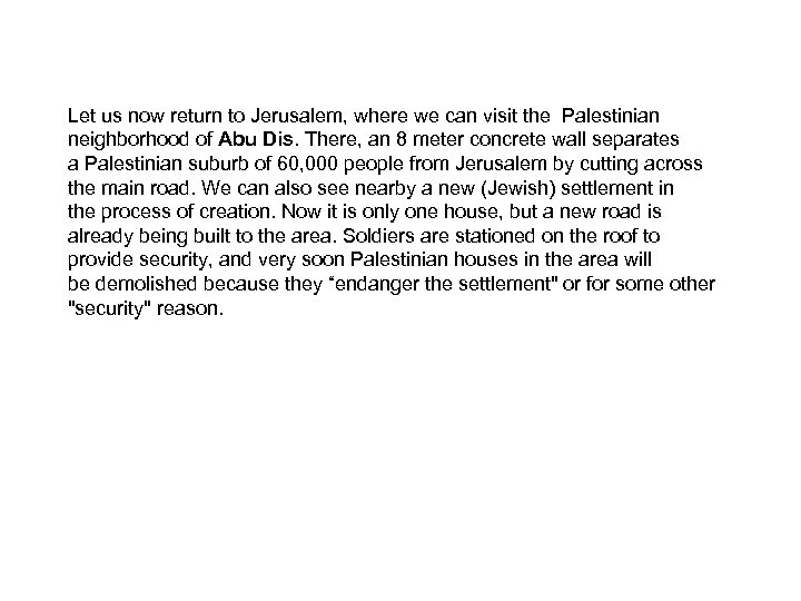 Let us now return to Jerusalem, where we can visit the Palestinian neighborhood of