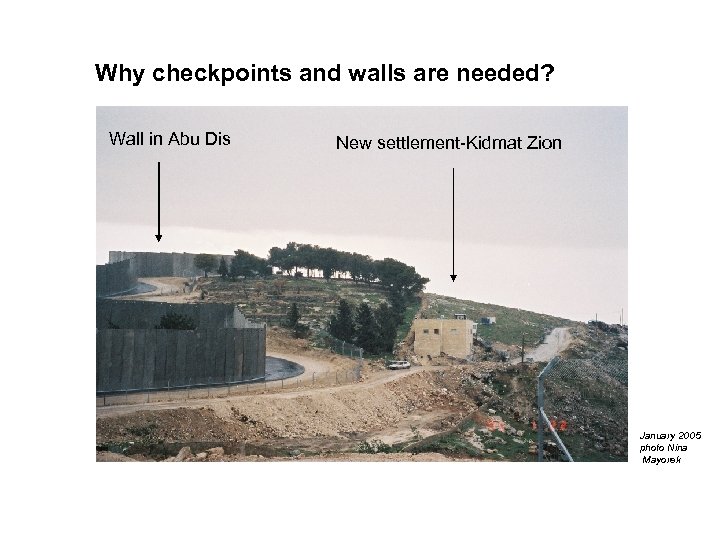 Why checkpoints and walls are needed? Wall in Abu Dis New settlement-Kidmat Zion January