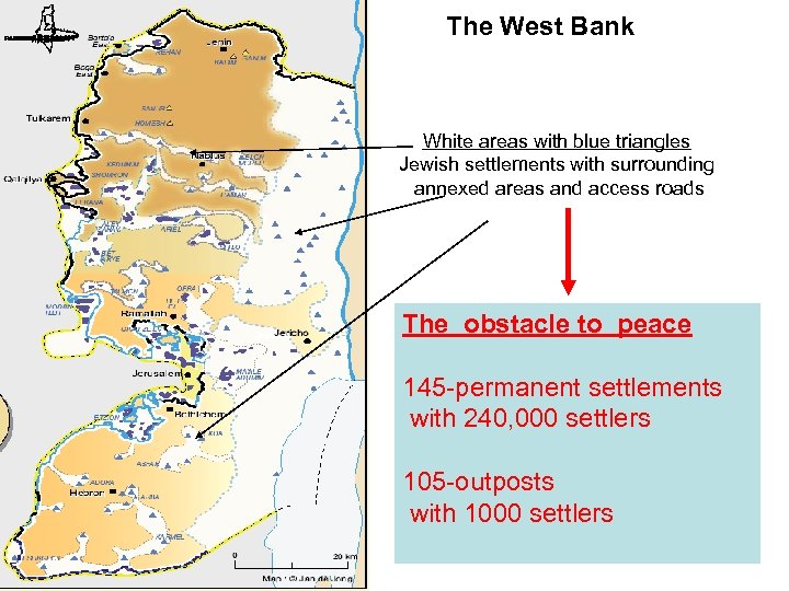 The West Bank White areas with blue triangles Jewish settlements with surrounding annexed areas