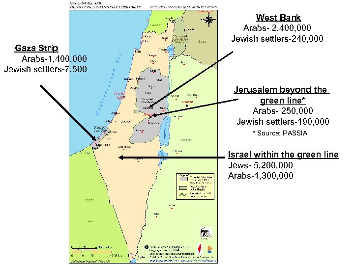 Gaza Strip Arabs-1, 400, 000 Jewish settlers-7, 500 West Bank Arabs- 2, 400, 000