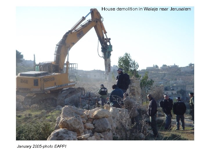 House demolition in Walaje near Jerusalem January 2005 -photo EAPPI 