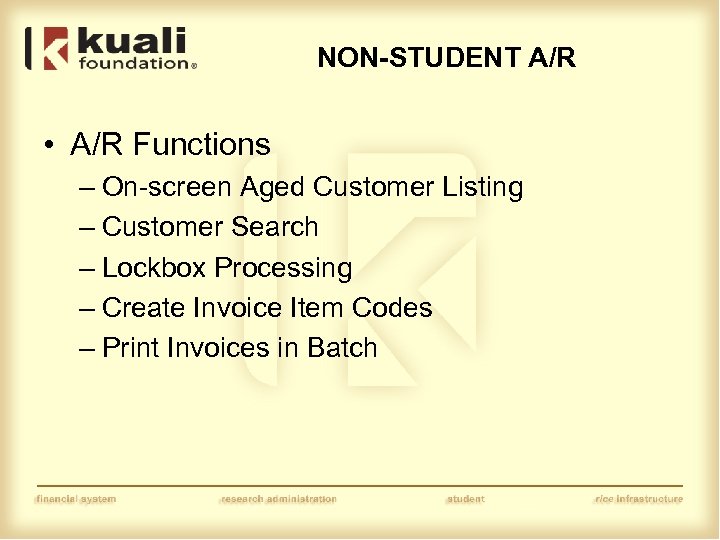 NON-STUDENT A/R • A/R Functions – On-screen Aged Customer Listing – Customer Search –