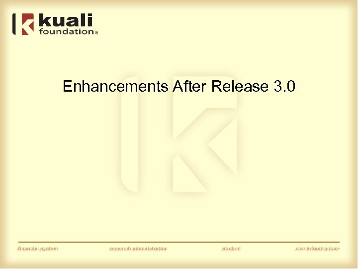 Enhancements After Release 3. 0 