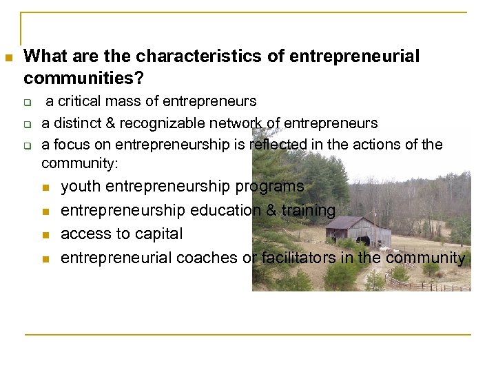 n What are the characteristics of entrepreneurial communities? q q q a critical mass