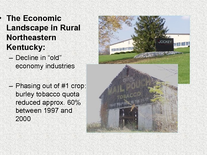  • The Economic Landscape in Rural Northeastern Kentucky: – Decline in “old” economy