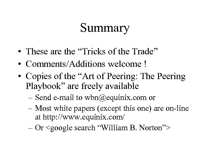 Summary • These are the “Tricks of the Trade” • Comments/Additions welcome ! •