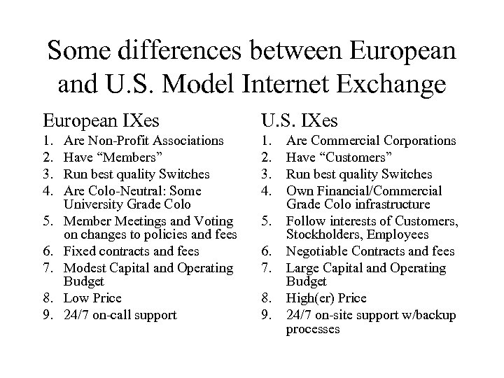 Some differences between European and U. S. Model Internet Exchange European IXes U. S.