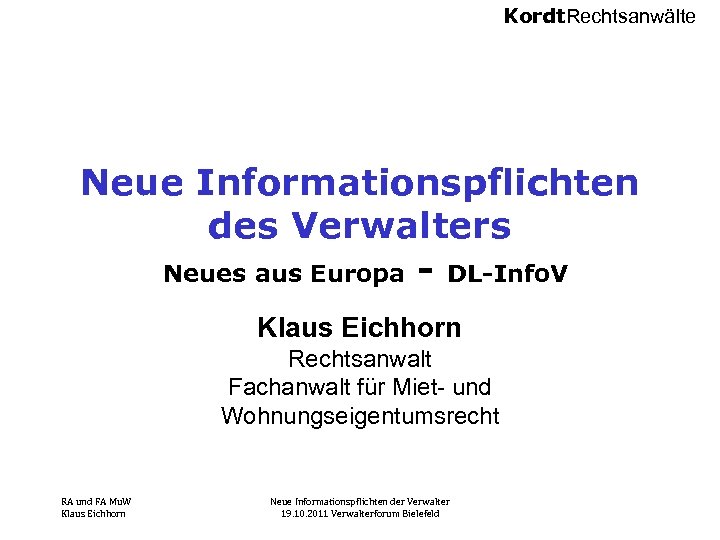 Kordt. Rechtsanwälte Neue Informationspflichten des Verwalters Neues aus Europa - DL-Info. V Klaus Eichhorn