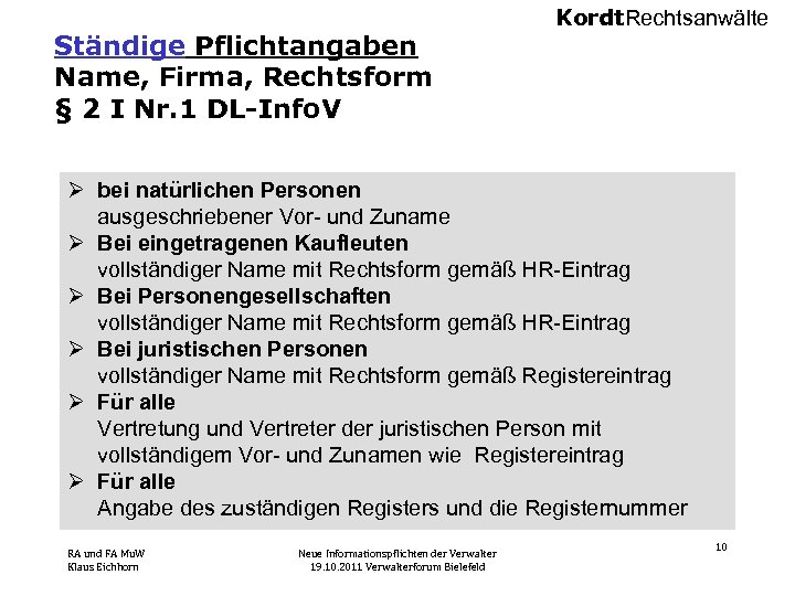 Ständige Pflichtangaben Name, Firma, Rechtsform § 2 I Nr. 1 DL-Info. V Kordt. Rechtsanwälte
