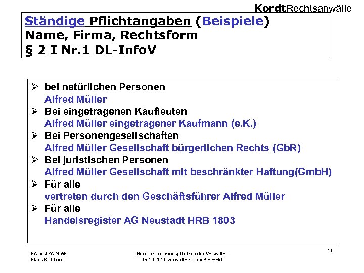 Kordt. Rechtsanwälte Ständige Pflichtangaben (Beispiele) Name, Firma, Rechtsform § 2 I Nr. 1 DL-Info.